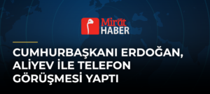 Cumhurbaşkanı Erdoğan, Aliyev ile Telefon Görüşmesi Yaptı