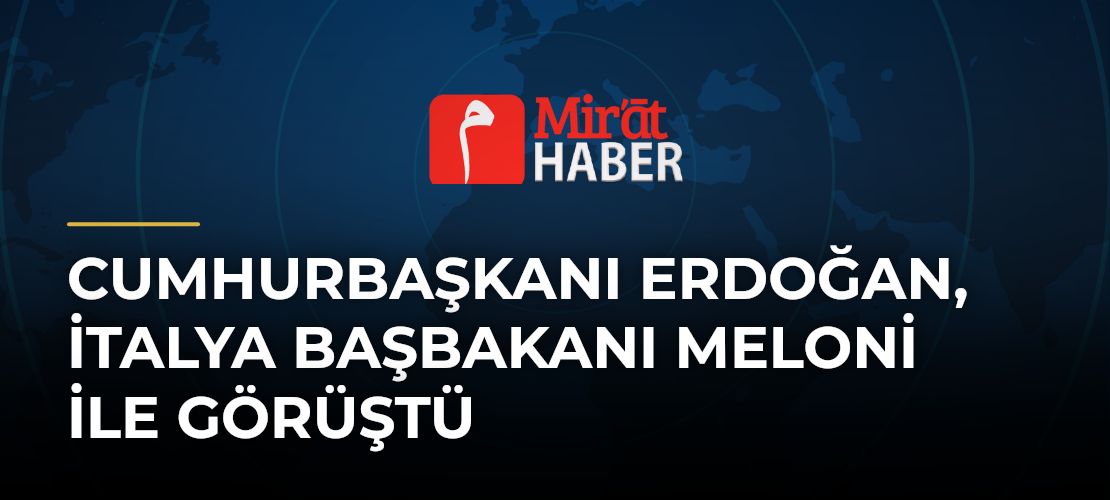 Cumhurbaşkanı Erdoğan, İtalya Başbakanı Meloni ile Görüştü