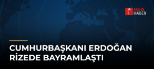 Cumhurbaşkanı Erdoğan Rizede Bayramlaştı