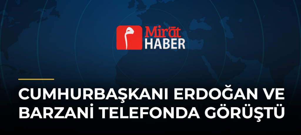 Cumhurbaşkanı Erdoğan ve Barzani Telefonda Görüştü