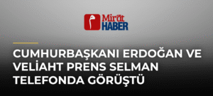 Cumhurbaşkanı Erdoğan ve Veliaht Prens Selman Telefonda Görüştü