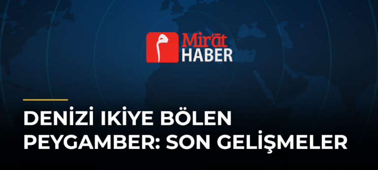 Denizi Ikiye Bölen Peygamber: Son Gelişmeler