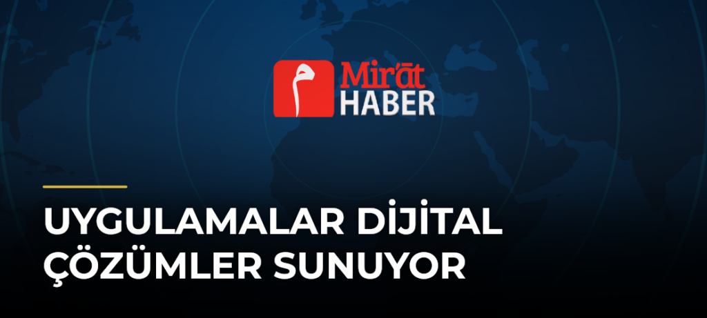 Uygulamalar Dijital Çözümler Sunuyor