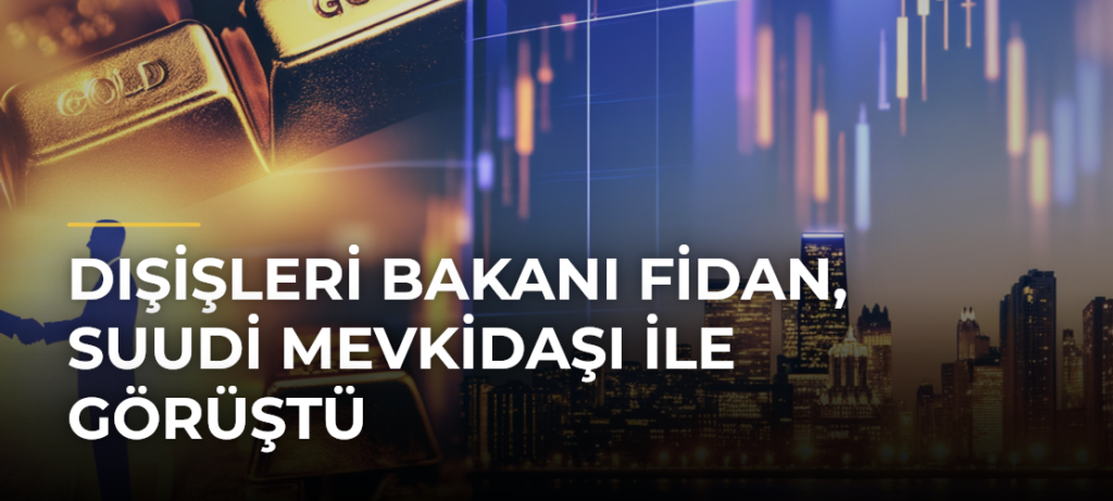 Dışişleri Bakanı Fidan, Suudi Mevkidaşı ile Görüştü