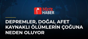 Depremler, Doğal Afet Kaynaklı Ölümlerin Çoğuna Neden Oluyor
