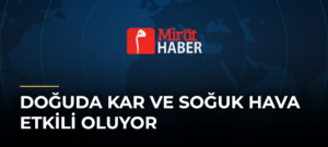 Doğuda Kar ve Soğuk Hava Etkili Oluyor