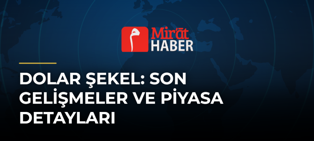 Dolar Şekel: Son Gelişmeler ve Piyasa Detayları