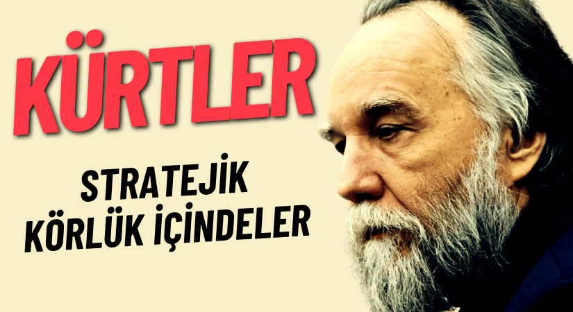 Dugin’den Kürt Siyasetine Sert Eleştiri