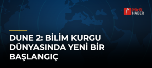 Dune 2: Bilim Kurgu Dünyasında Yeni Bir Başlangıç