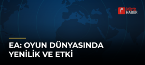 EA: Oyun Dünyasında Yenilik ve Etki