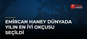 Emircan Haney Dünyada Yılın En İyi Okçusu Seçildi