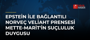 Epstein ile Bağlantılı Norveç Veliaht Prensesi Mette-Marit’in Suçluluk Duygusu