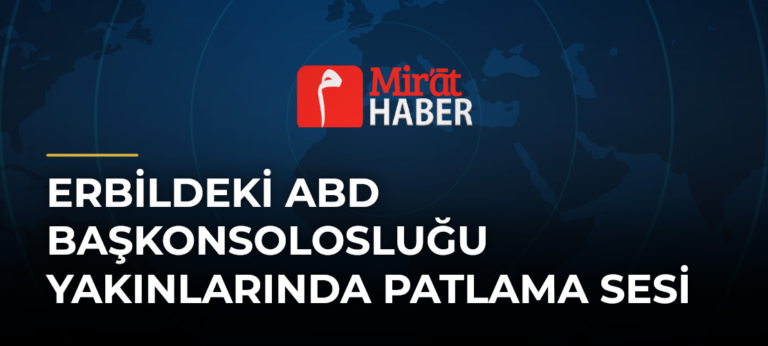 Erbildeki ABD Başkonsolosluğu Yakınlarında Patlama Sesi