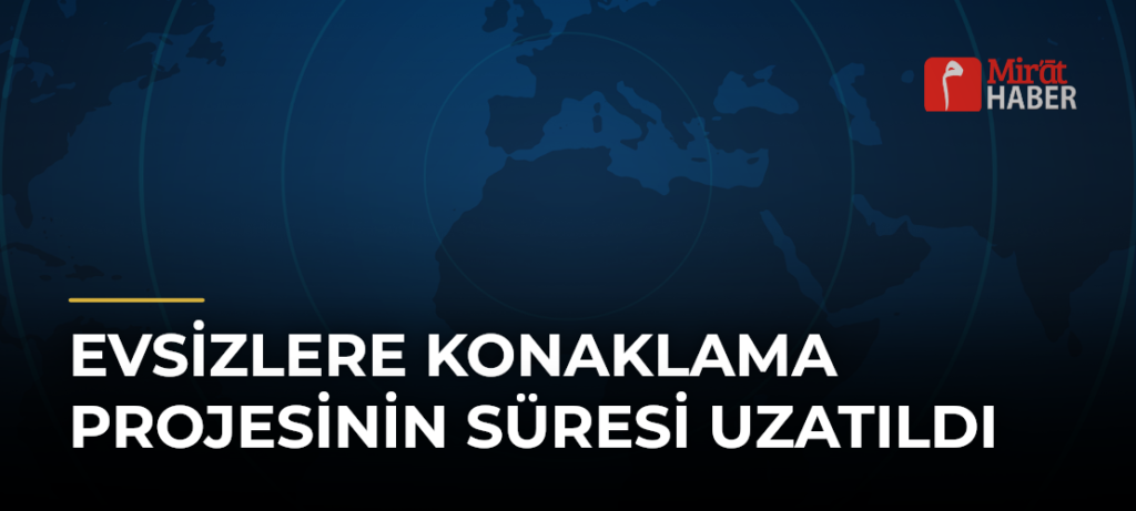 Evsizlere Konaklama Projesinin Süresi Uzatıldı