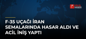 F-35 Uçağı İran Semalarında Hasar Aldı ve Acil İniş Yaptı