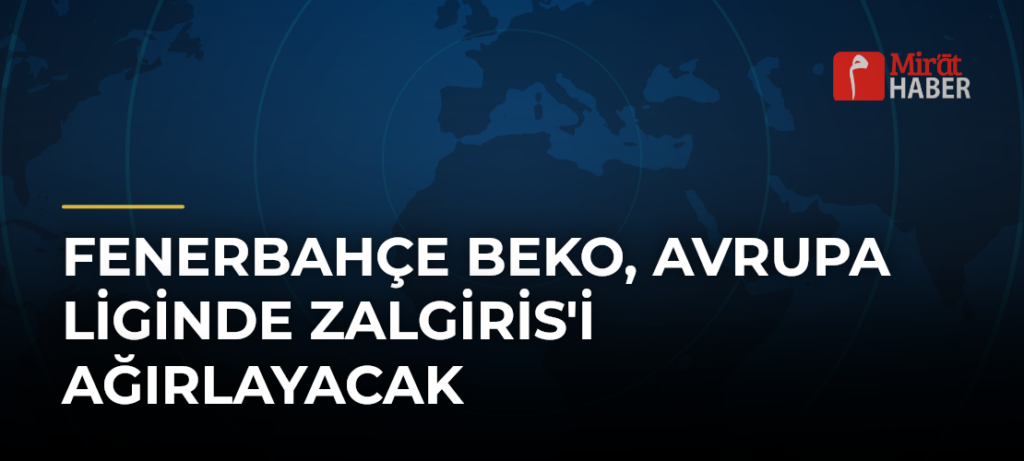 Fenerbahçe Beko, Avrupa Liginde Zalgiris’i Ağırlayacak