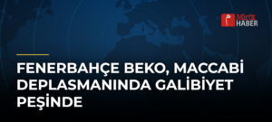 Fenerbahçe Beko, Maccabi Deplasmanında Galibiyet Peşinde