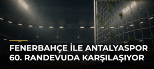 Fenerbahçe ile Antalyaspor 60. Randevuda Karşılaşıyor
