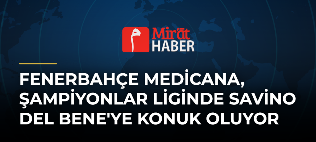Fenerbahçe Medicana, Şampiyonlar Liginde Savino Del Bene’ye Konuk Oluyor