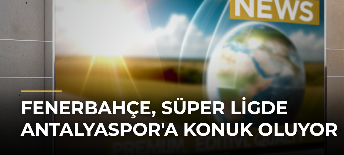 Fenerbahçe, Süper Ligde Antalyaspor'a Konuk Oluyor
