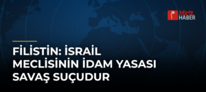 Filistin: İsrail Meclisinin İdam Yasası Savaş Suçudur