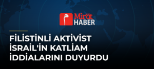 Filistinli Aktivist İsrail’in Katliam İddialarını Duyurdu