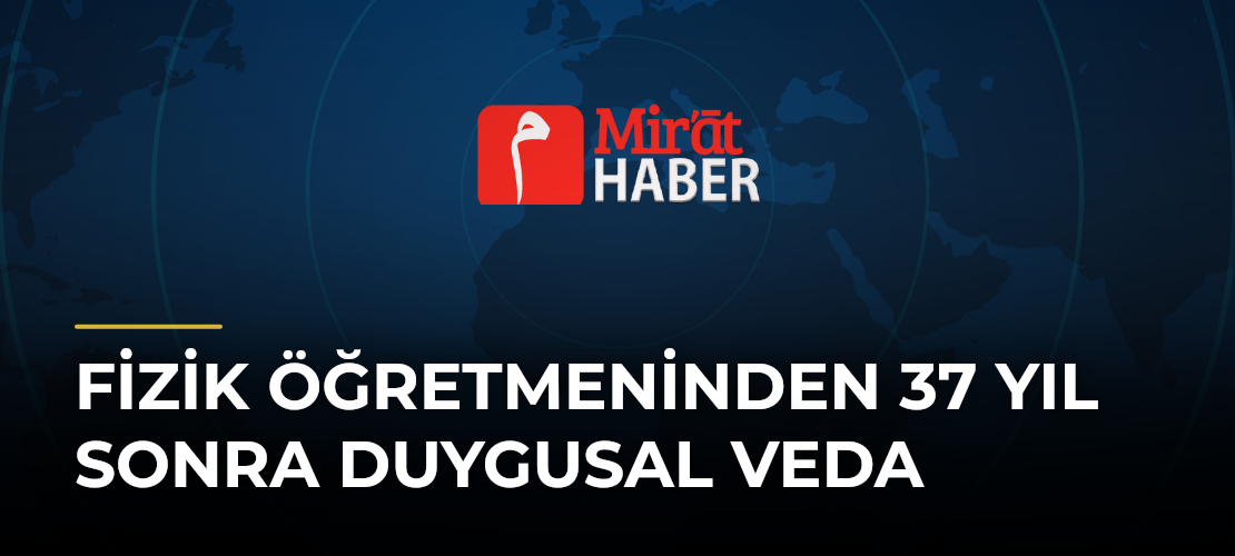 Fizik Öğretmeninden 37 Yıl Sonra Duygusal Veda