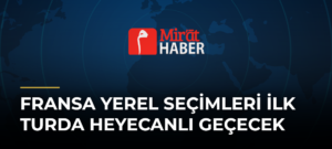 Fransa Yerel Seçimleri İlk Turda Heyecanlı Geçecek