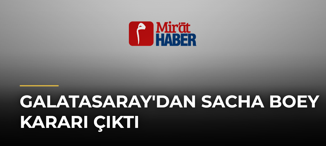 Galatasaray'dan Sacha Boey Kararı Çıktı