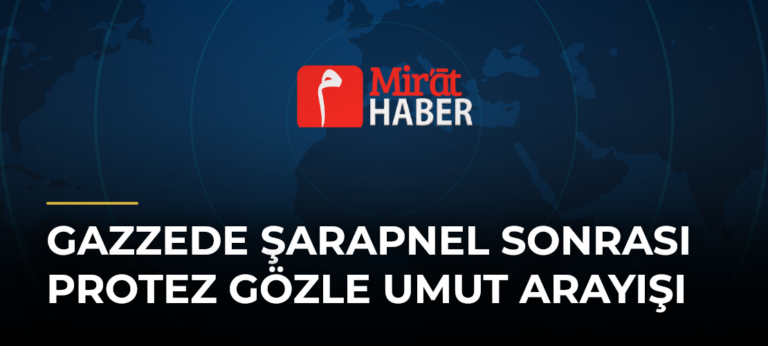 Gazzede Şarapnel Sonrası Protez Gözle Umut Arayışı