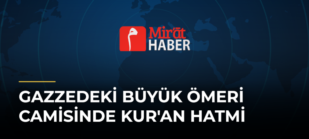 Gazzedeki Büyük Ömeri Camisinde Kur’an Hatmi