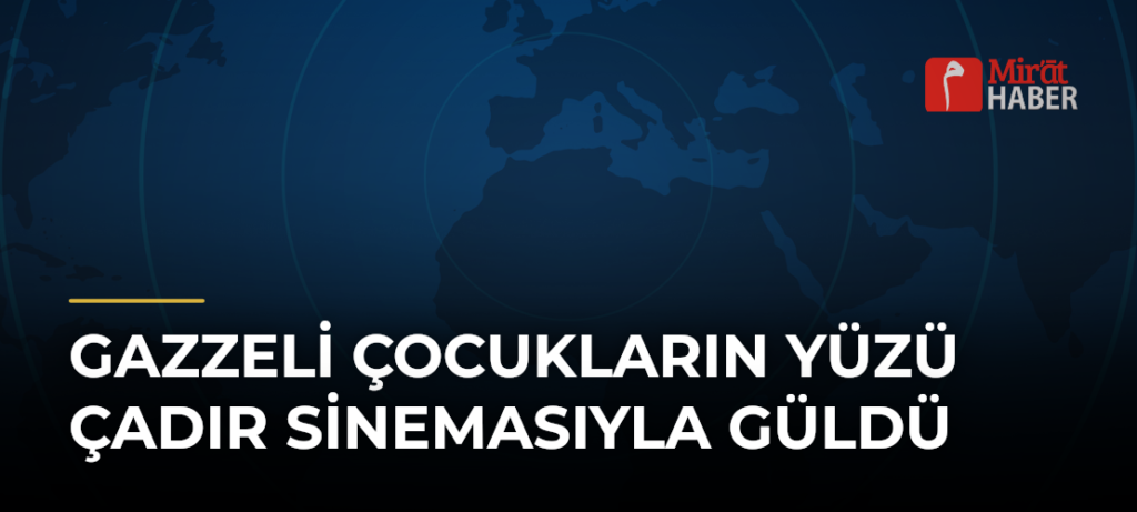 Gazzeli Çocukların Yüzü Çadır Sinemasıyla Güldü