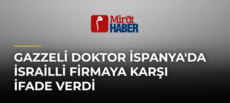 Gazzeli Doktor İspanya’da İsrailli Firmaya Karşı İfade Verdi