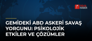 Gemideki ABD Askeri Savaş Yorgunu: Psikolojik Etkiler ve Çözümler