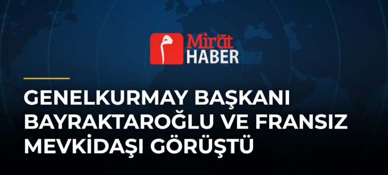 Genelkurmay Başkanı Bayraktaroğlu ve Fransız Mevkidaşı Görüştü