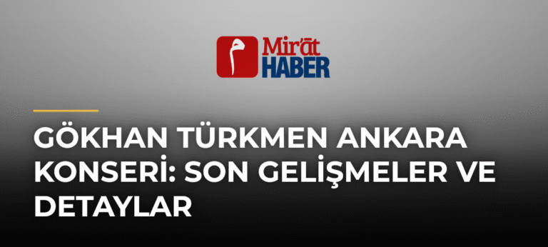 Gökhan Türkmen Ankara Konseri: Son Gelişmeler ve Detaylar