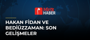 Hakan Fidan ve Bediüzzaman: Son Gelişmeler
