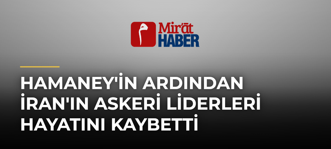 Hamaney'in Ardından İran'ın Askeri Liderleri Hayatını Kaybetti
