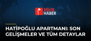 Hatipoğlu Apartmanı: Son Gelişmeler ve Tüm Detaylar