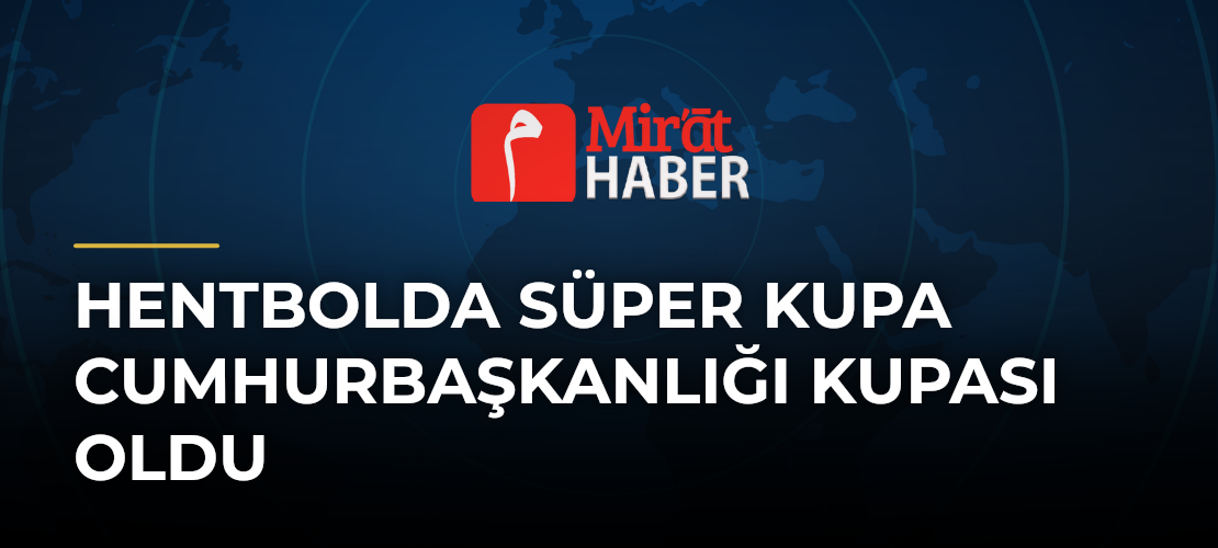 Hentbolda Süper Kupa Cumhurbaşkanlığı Kupası Oldu