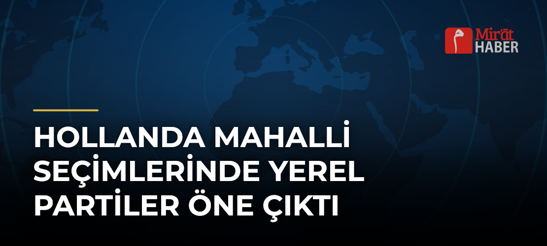 Hollanda Mahalli Seçimlerinde Yerel Partiler Öne Çıktı