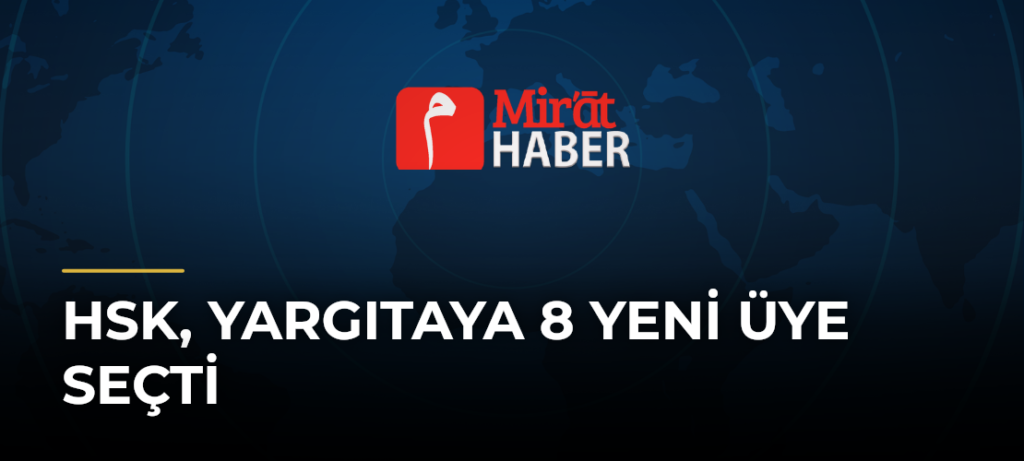 HSK, Yargıtaya 8 Yeni Üye Seçti