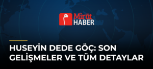 Huseyin Dede Göç: Son Gelişmeler ve Tüm Detaylar