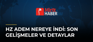 Hz Adem Nereye İndi: Son Gelişmeler ve Detaylar