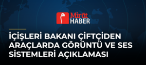 İçişleri Bakanı Çiftçiden Araçlarda Görüntü ve Ses Sistemleri Açıklaması