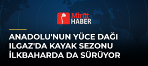 Anadolu’nun Yüce Dağı Ilgaz’da Kayak Sezonu İlkbaharda da Sürüyor