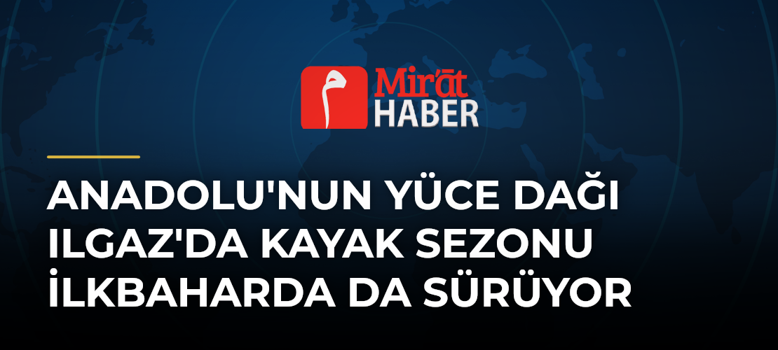 Anadolu'nun Yüce Dağı Ilgaz'da Kayak Sezonu İlkbaharda da Sürüyor