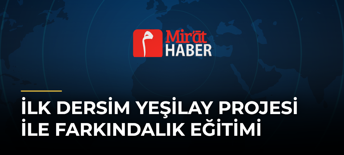 İlk Dersim Yeşilay Projesi ile Farkındalık Eğitimi