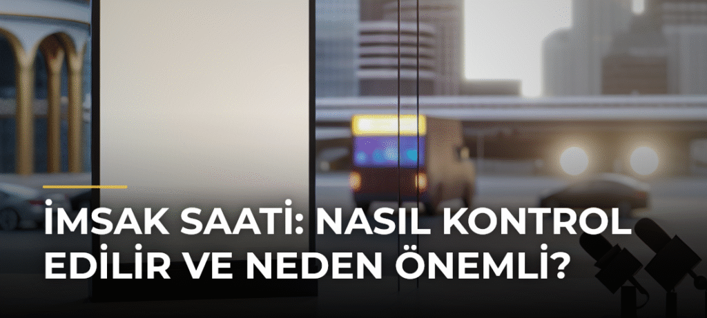 İmsak Saati: Nasıl Kontrol Edilir ve Neden Önemli?