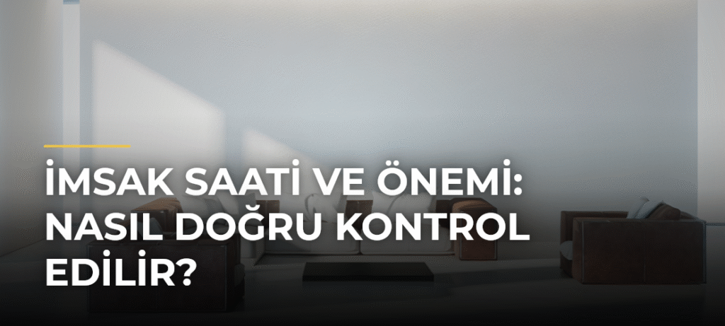 İmsak Saati ve Önemi: Nasıl Doğru Kontrol Edilir?